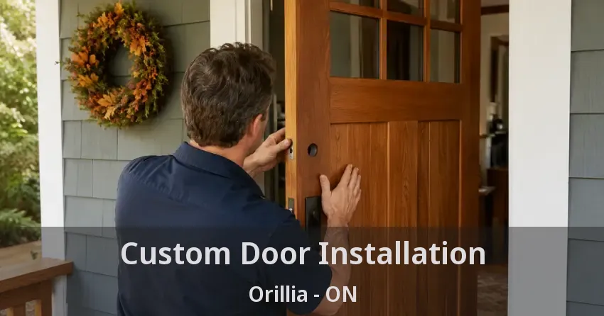 Custom Door Installation Orillia - ON