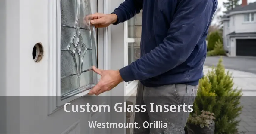 Custom Glass Inserts Westmount, Orillia - ON