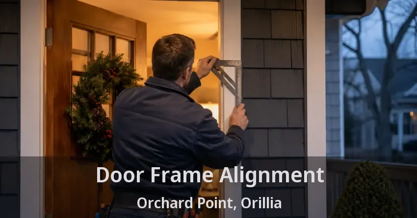 Door Frame Alignment Orchard Point, Orillia - ON