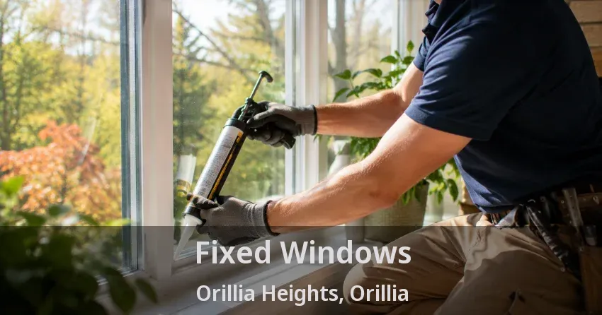 Fixed Windows Orillia Heights, Orillia - ON
