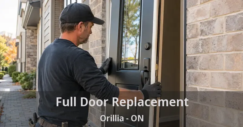 Full Door Replacement Orillia - ON
