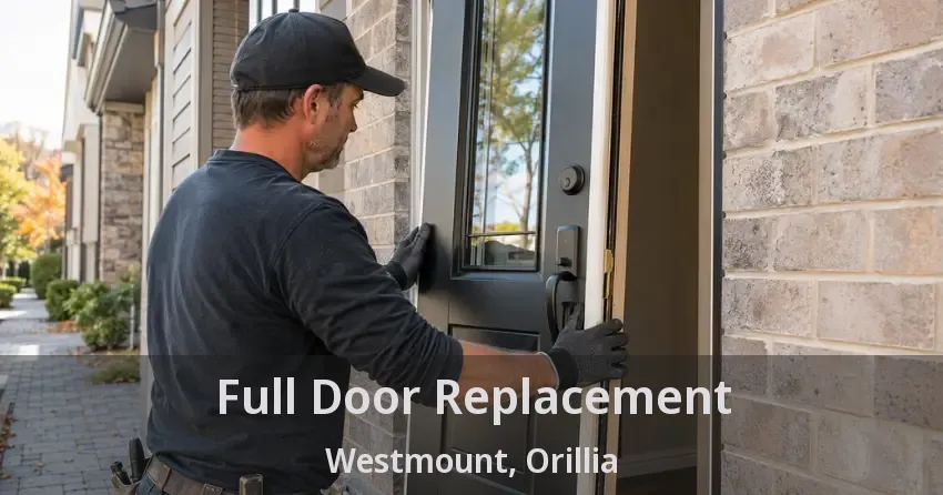 Full Door Replacement Westmount, Orillia - ON