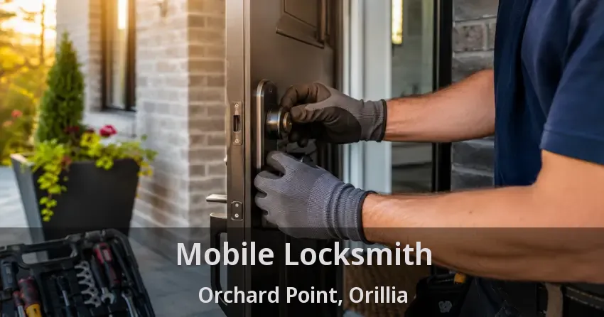 Mobile Locksmith Orchard Point, Orillia - ON