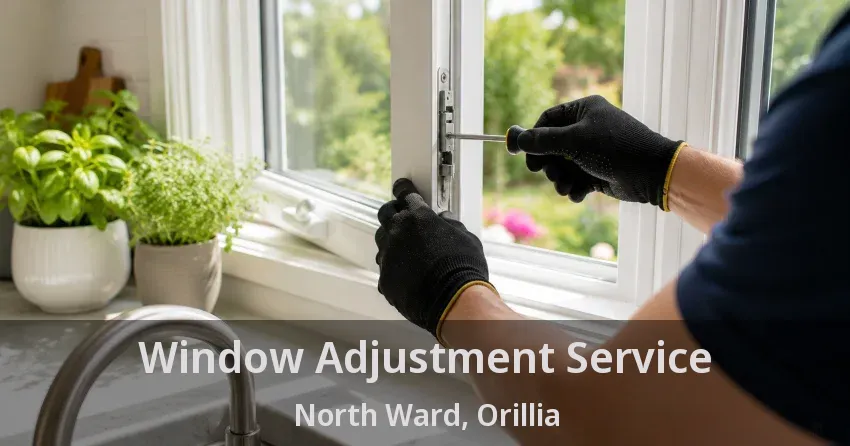 Window Adjustment Service North Ward, Orillia - ON