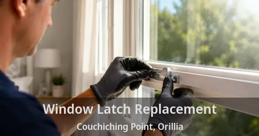 Window Latch Replacement Couchiching Point, Orillia - ON