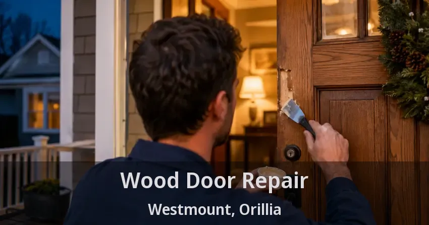 Wood Door Repair Westmount, Orillia - ON